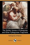 The Golden Verses of Pythagoras and Other Pythagorean Fragments (Dodo ...