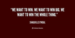 quote-Shaquille-ONeal-we-want-to-win-we-want-to-96675.png