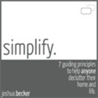 Simplify: 7 Guiding Principles to Help Anyone Declutter Their Home and ...