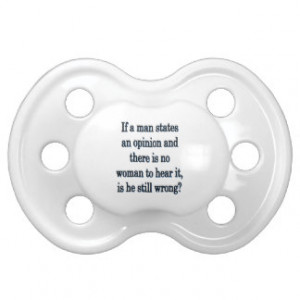 Man's Opinion - Funny Sayings Pacifier
