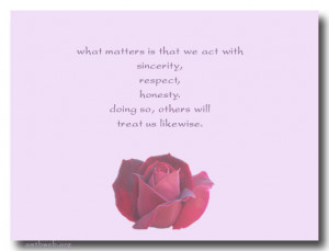 What matters is that we act with sincerity, respect, honesty. Doing so ...