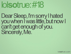 Dear Sleep, I'm sorry I hated you when I was little, but now I can't ...