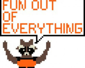 You Just Wanna Suck The Fun Out of Everything Rocket Raccoon Quote ...
