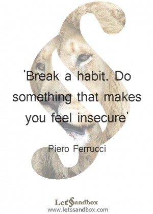 ... habit, insecurities, top inspirational quotes, piero ferrucci