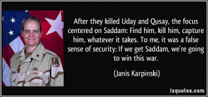 ... false sense of security: If we get Saddam, we're going to win this war