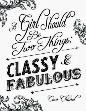 Girl should be two things Classy & Fabulous | Inspirational Quotes