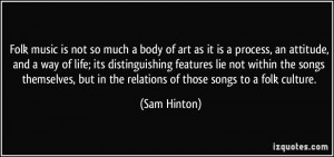 ... songs themselves, but in the relations of those songs to a folk