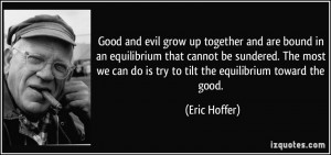 and evil grow up together and are bound in an equilibrium that cannot ...