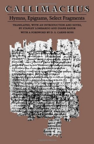 Callimachus: Hymns, Epigrams, Select Fragments by Callimachus, http ...
