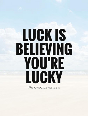 Quotes Positivity Quotes Positive Attitude Quotes Luck Quotes Lucky ...