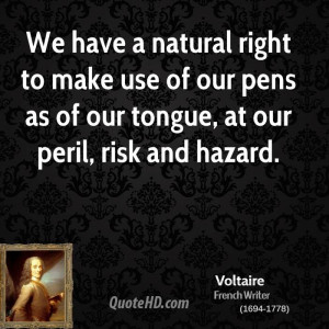 We have a natural right to make use of our pens as of our tongue, at ...