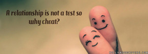 ... relationship is not a test so why Cheat ? Relationship Quotes FB Cover