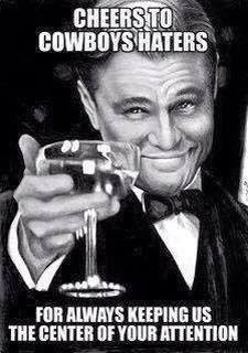 Cheers to cowboys haters for always keeping us the center of your ...