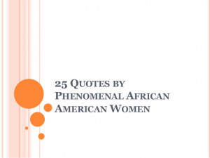 25 quotes by phenomenal african american women