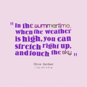 ... when the weather is high, you can stretch right up, and touch the sky