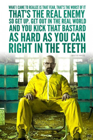 Breaking Bad Quote #BreakingBad #walterwhite #Fear #quote