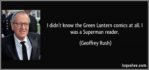 didn't know the Green Lantern comics at all. I was a Superman reader ...