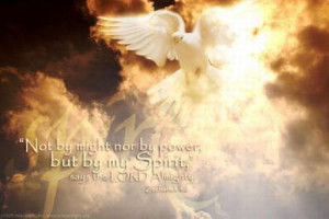 Not by Might, Nor by Power, but by My Spirit says the Lord!