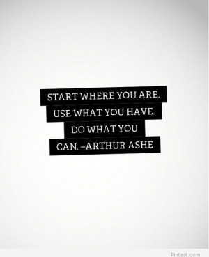 Arthur Ashe Start Where You Are Quote