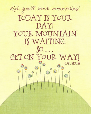 ... Is Your Day Mountain Is Waiting So Get On Your Way - Anniversary Quote