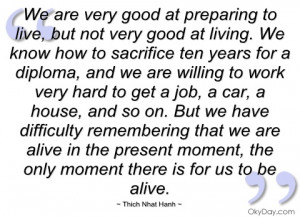 we are very good at preparing to live thich nhat hanh