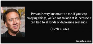 ... it can lead to all kinds of depressing scenarios. - Nicolas Cage