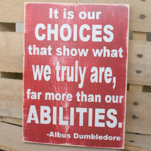 Dumbledore Quotes It Is Our Choices Harry potter quote hand