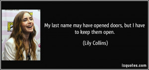 My last name may have opened doors, but I have to keep them open ...