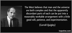 The West believes that man and the universe are both complex and that ...