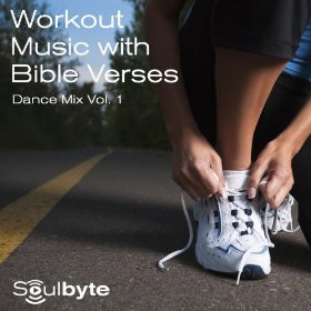 Workout Music With Bible Verses - Soulbyte Dance Mix, Vol. 1