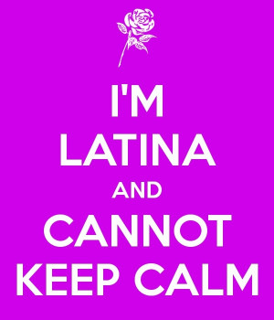 Latina Quotes Pinterest I'm latina and cannot keep