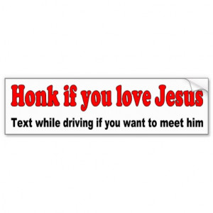 Honk if you love Jesus Bumper Stickers