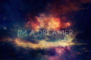 cute, dreamer, dreams, im a dreamer, love, pretty, quote, quotes