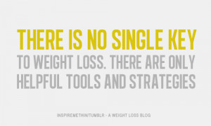There is no single key to weight loss.