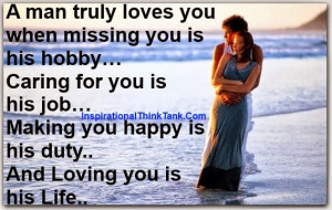 man truly loves you when missing you is his hobby... Caring for you ...