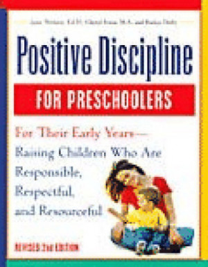 Positive Discipline for Preschoolers: For Their Early Years - Raising ...