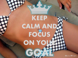 Keep Calm and Focus on Your Goal