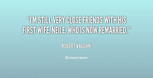 still very close friends with his first wife, Neile, who is now ...