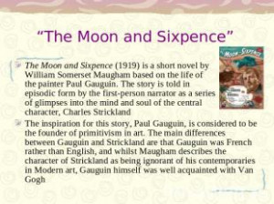 The Moon and Sixpence” The Moon and Sixpence (1919) is a short novel ...