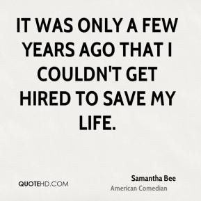 samantha-bee-samantha-bee-it-was-only-a-few-years-ago-that-i-couldnt ...