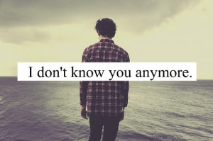 don't know you anymore #quotes