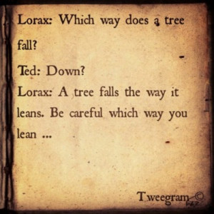 Lorax #Quote #tweegram (Taken with instagram )