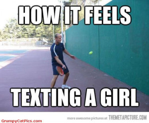 How It Feels To Text A Girl Funny Tennis Picture