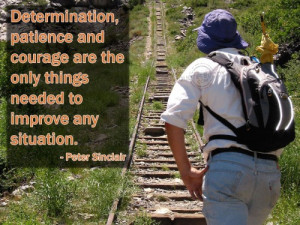 Determination, patience and courage are the only things needed to ...