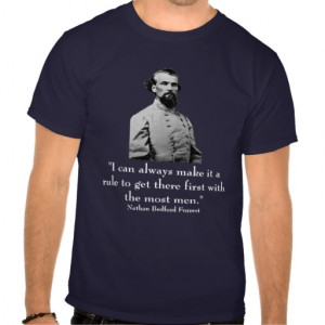 Nathan Bedford Forrest and quote T Shirts