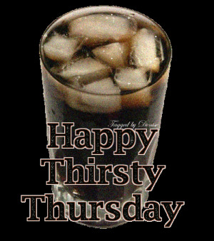 Have A Sexy Thirsty Thursday!