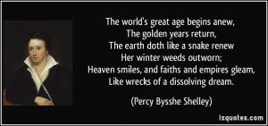 The world's great age begins anew, The golden years return, The earth ...