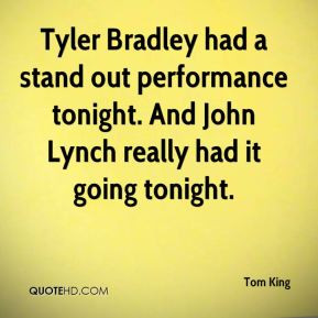 ... out performance tonight. And John Lynch really had it going tonight