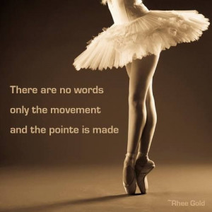 There are no words. Only the movement and the #pointe is made. # ...