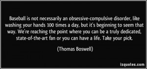 Baseball is not necessarily an obsessive-compulsive disorder, like ...